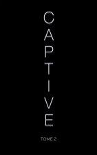 Captive - tome 2