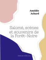 Salomé, sc?nes et souvenirs de la For?t-Noire