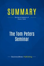 Summary: The Tom Peters Seminar
