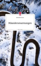 Mäanderumarmungen. Life is a Story - story.one