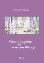 Psychohygiene und natürliche Heilkraft