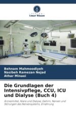Die Grundlagen der Intensivpflege, CCU, ICU und Dialyse (Buch 4)