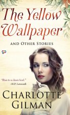The Yellow Wallpaper and Other Stories
