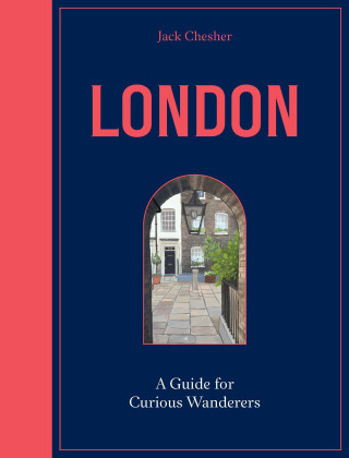 London: A Guide for Curious Wanderers