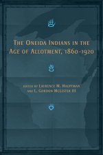 Oneida Indians in the Age of Allotment, 1860-1920