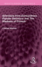 Selections from 'Extraordinary Popular Delusions' and 'The Madness of Crowds'