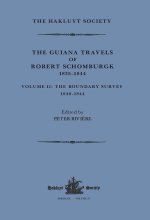 Guiana Travels of Robert Schomburgk Volume II The Boundary Survey, 1840-1844