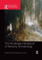 Routledge Handbook of Sensory Archaeology