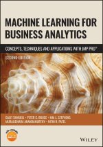 Machine Learning for Business Analytics: Concepts,  Techniques and Applications with JMP Pro  (R), 2nd E dition