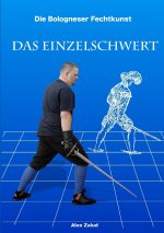 Die Bologneser Fechtkunst I: Das Einzelschwert