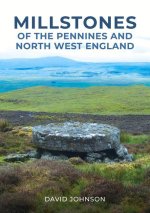 Millstones of The Pennines and North West England