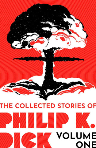 Collected Stories of Philip K. Dick Volume 1