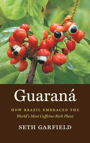 Guarana (Seth Garfield)(Kemény kötésű)