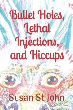 Bullet Holes, Lethal Injections, and Hiccups