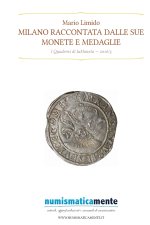 Milano raccontata dalle sue monete e medaglie - Quaderni di laMoneta 2016/3