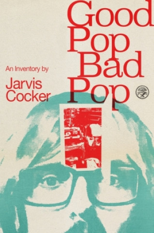Good Pop, Bad Pop (Jarvis Cocker)(Puha kötésű)
