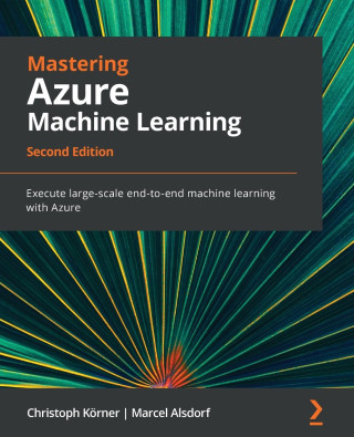 Mastering Azure Machine Learning