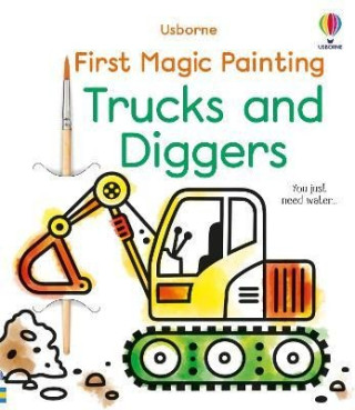 First Magic Painting Trucks and Diggers (ABIGAIL WHEATLEY)(Puha kötésű)