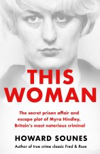 This Woman: Myra Hindley's Prison Love Affair and Escape Attempt