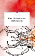 Über die Tode eines Namenlosen. Life is a Story - story.one