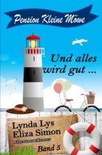 Pension Kleine Möwe Band 5: Und alles wird gut ...