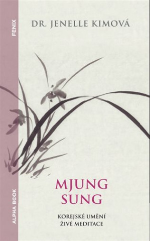 Mjung Sung Korejské umění živé meditace