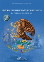 Historia y epistemología en Jorge Volpi: la trilogía del siglo XX