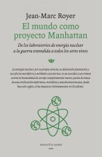El mundo como proyecto Manhattan: De los laboratorios de energía nuclear a la guerra extendida a todos los seres vivos