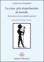 cosa più stupefacente del mondo. Avventure di un malato esperto