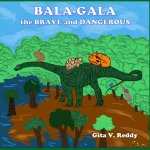 Bala-Gala the Brave and Dangerous