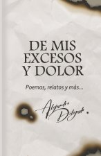 De mis excesos y dolor