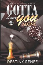 Gotta Leave You Alone