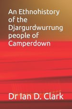 Ethnohistory of the Djargurdwurrung people of Camperdown