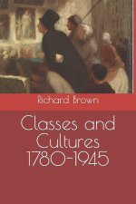 Classes and Cultures 1780-1945