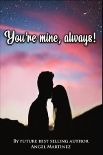 You're mine, always!