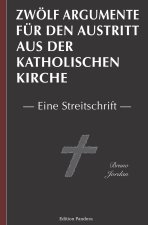 Zwoelf Argumente fur den Austritt aus der katholischen Kirche