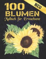100 Blumen Malbuch fur Erwachsene Neu