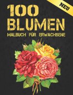 Neu 100 Blumen Malbuch fur Erwachsene