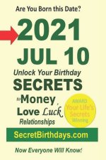 Born 2021 Jul 10? Your Birthday Secrets to Money, Love Relationships Luck