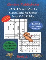 ALPHA Sudoku Puzzles - Classic Series for Seniors - Large Print Edition Book 2