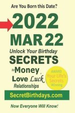 Born 2022 Mar 22? Your Birthday Secrets to Money, Love Relationships Luck