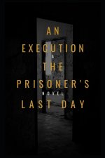 Execution the Prisoner's Last Day