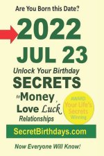 Born 2022 Jul 23? Your Birthday Secrets to Money, Love Relationships Luck