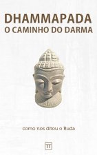 Dhammapada - O Caminho do Darma
