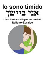 Italiano-Ebraico Io sono timido Libro illustrato bilingue per bambini