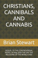 Christians, Cannibals and Cannabis