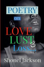 Poetry On LOVE, LUST & LOSS