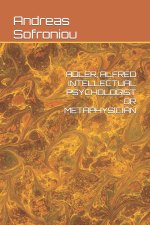 Adler, Alfred Intellectual Psychologist or Metaphysician