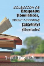 Coleccion de Bosquejos Homileticos, Disertaciones & Composiciones Musicales
