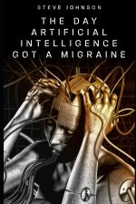 Day Artificial Intelligence Got A Migraine